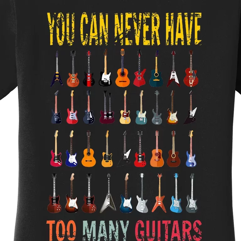 Bass Musician Pick You Can Never Have Too Many Guitars Women's T-Shirt