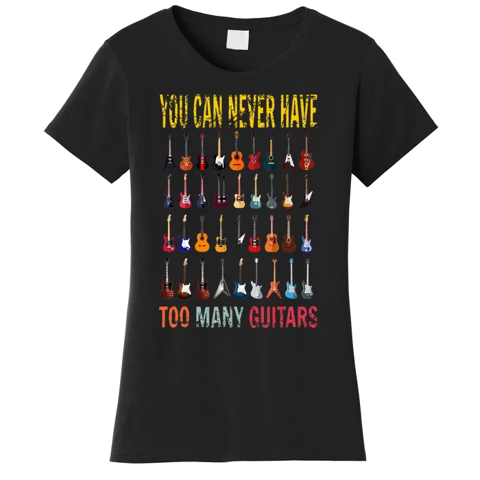 Bass Musician Pick You Can Never Have Too Many Guitars Women's T-Shirt