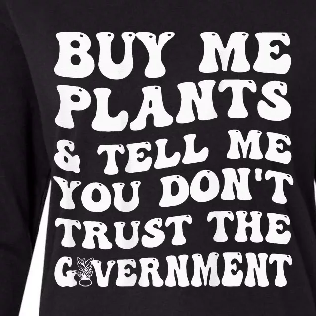 Buy Me Plants And Tell Me You Don't Trust The Government Womens Cotton Relaxed Long Sleeve T-Shirt