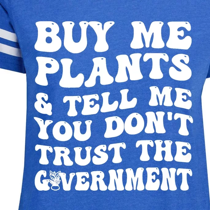 Buy Me Plants And Tell Me You Dont Trust The Government Enza Ladies Jersey Football T-Shirt