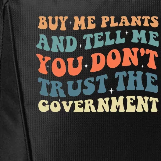 Buy Me Plants And Tell Me You Don't Trust The Government City Backpack