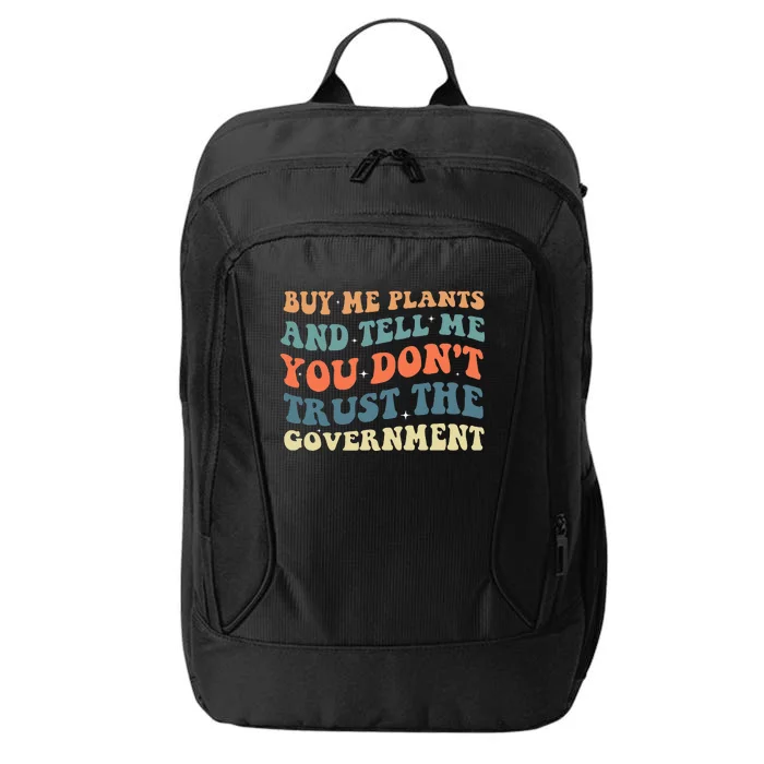 Buy Me Plants And Tell Me You Don't Trust The Government City Backpack