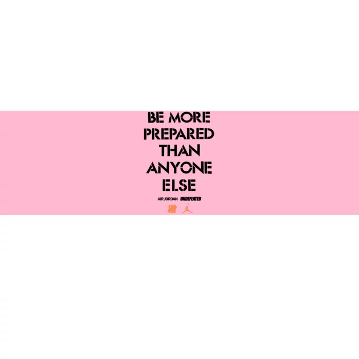 Be More Prepared Than Anyone Else Bumper Sticker