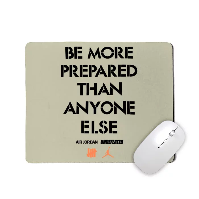 Be More Prepared Than Anyone Else Mousepad