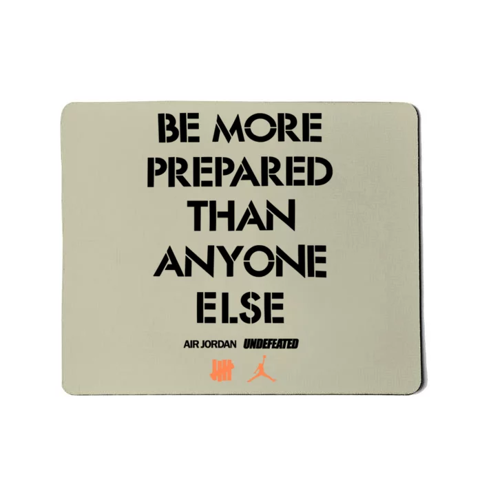 Be More Prepared Than Anyone Else Mousepad