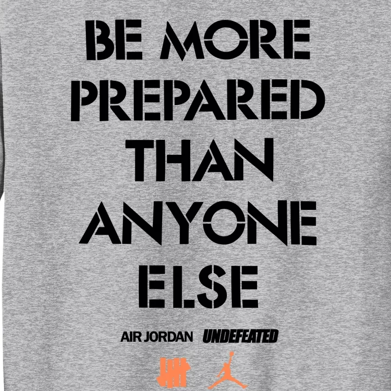 Be More Prepared Than Anyone Else Sweatshirt