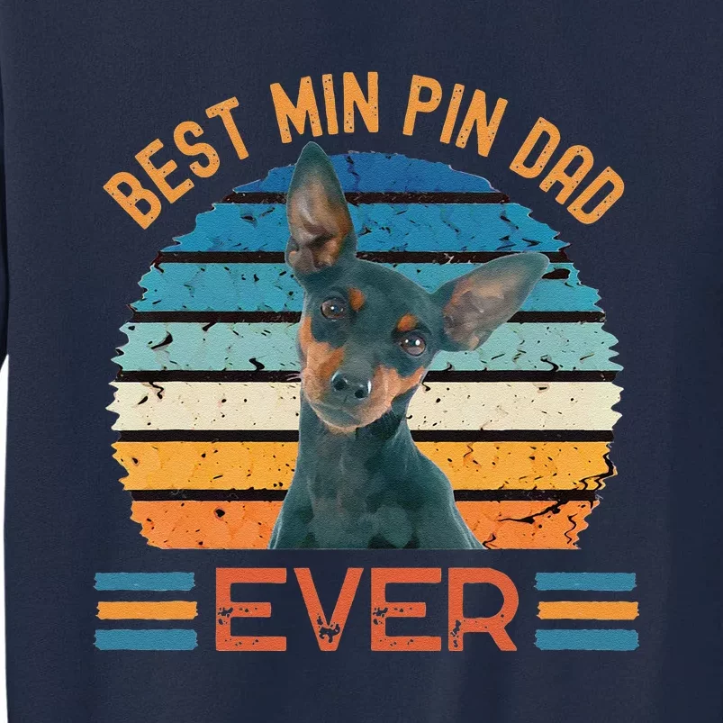 Best Min Pin Dad Ever Miniature Pinscher Dog Fathers Day Tall Sweatshirt