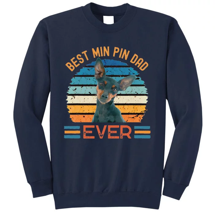 Best Min Pin Dad Ever Miniature Pinscher Dog Fathers Day Tall Sweatshirt