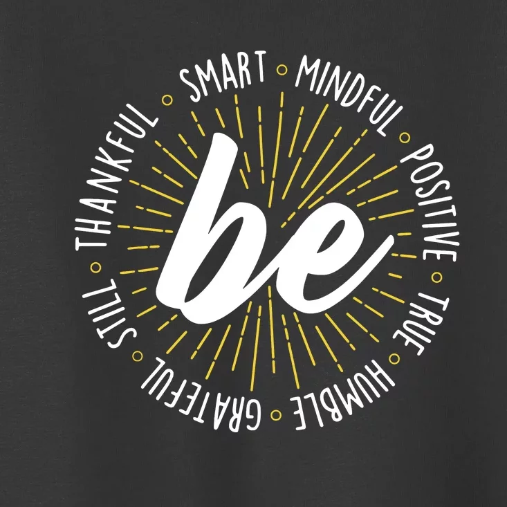 Be Motivational Quote Inspiration Positive Saying Life Slogan Toddler T-Shirt