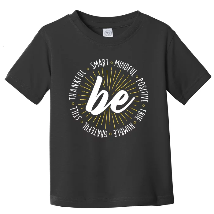 Be Motivational Quote Inspiration Positive Saying Life Slogan Toddler T-Shirt