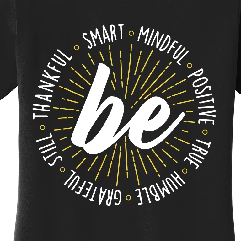 Be Motivational Quote Inspiration Positive Saying Life Slogan Women's T-Shirt