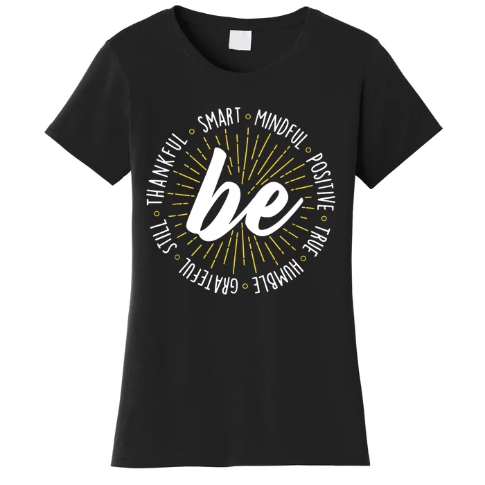 Be Motivational Quote Inspiration Positive Saying Life Slogan Women's T-Shirt