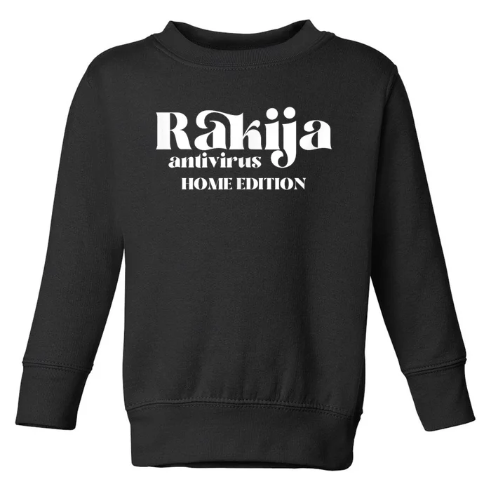 Balkan Memes Rakija Antivirus Home Edition Toddler Sweatshirt