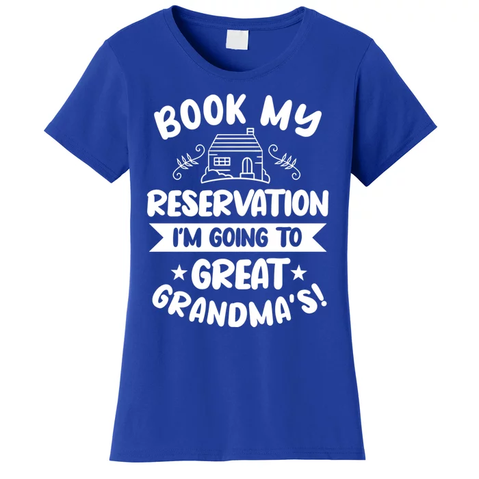 Book My Reservation I'm Going To Great Grandmas Grandmother Gift Women's T-Shirt