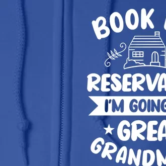 Book My Reservation I'm Going To Great Grandmas Grandmother Gift Full Zip Hoodie