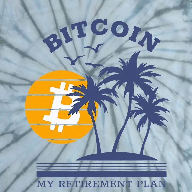 Bitcoin My Retirement Plan Crypto Apparel Tie-Dye T-Shirt