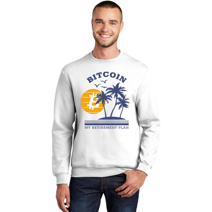 Bitcoin My Retirement Plan Crypto Apparel Sweatshirt