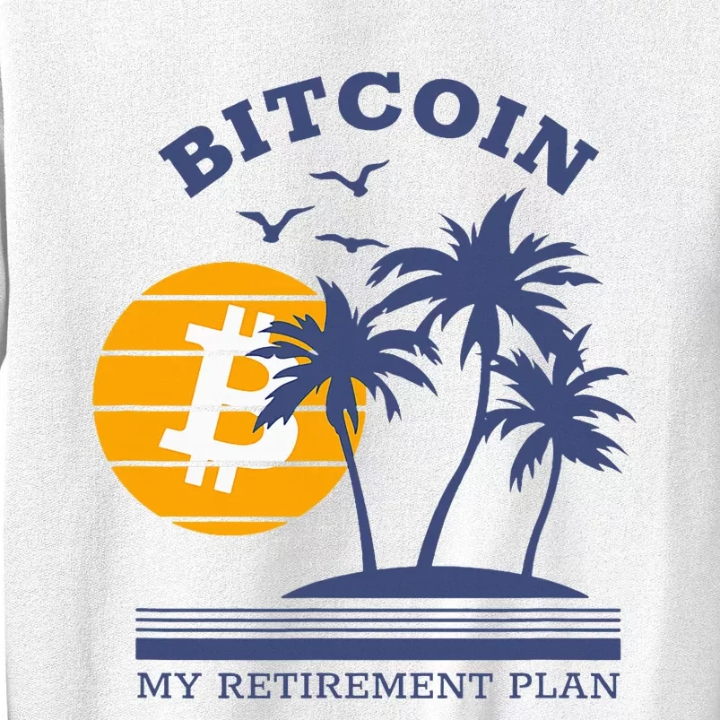 Bitcoin My Retirement Plan Crypto Apparel Sweatshirt