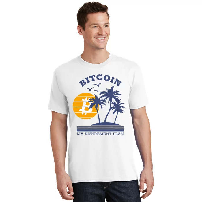 Bitcoin My Retirement Plan Crypto Apparel T-Shirt