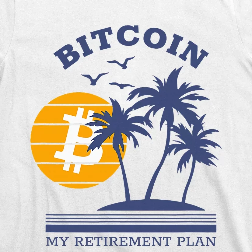 Bitcoin My Retirement Plan Crypto Apparel T-Shirt