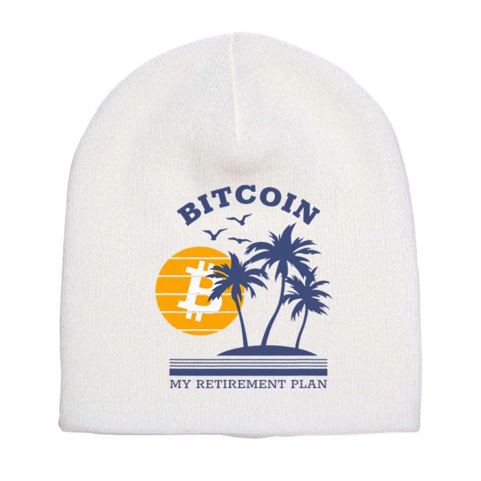 Bitcoin My Retirement Plan Crypto Apparel Short Acrylic Beanie