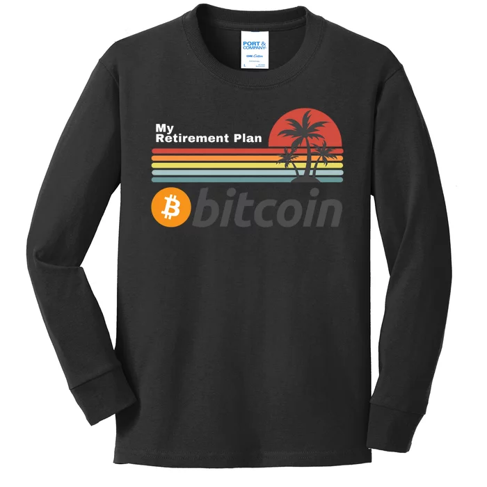 Bitcoin My Retirement Plan Crypto Gift Blockchain BTC Trader Kids Long Sleeve Shirt