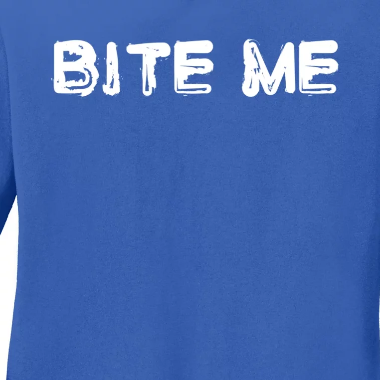 Bite Me Rude Saying Gift Ladies Long Sleeve Shirt