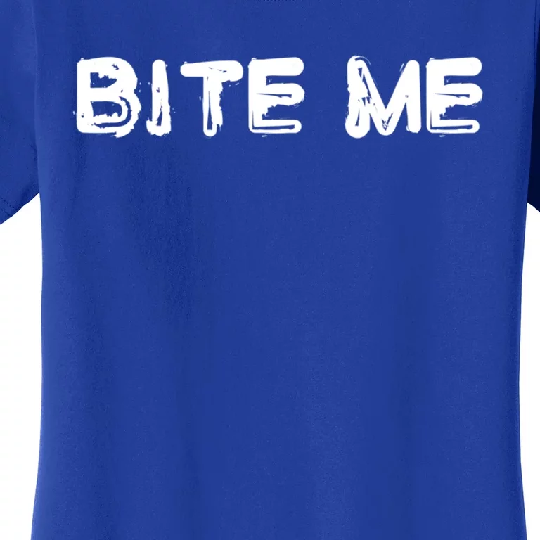 Bite Me Rude Saying Gift Women's T-Shirt