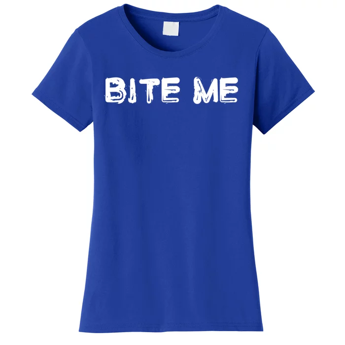 Bite Me Rude Saying Gift Women's T-Shirt