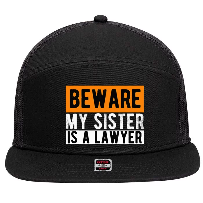 Beware My Sister Is A Lawyer Lawyer Law Study Lawyers 7 Panel Mesh Trucker Snapback Hat