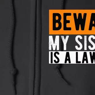 Beware My Sister Is A Lawyer Lawyer Law Study Lawyers Full Zip Hoodie