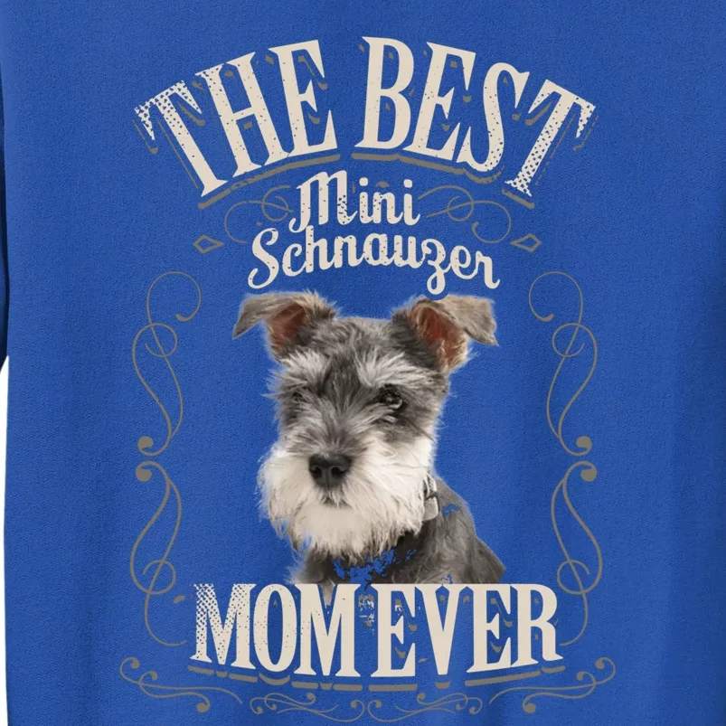 Best Mini Schnauzer Mom Ever Miniature Schnauzer Dog Funny Gift Sweatshirt