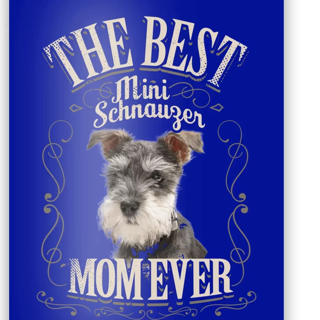 Best Mini Schnauzer Mom Ever Miniature Schnauzer Dog Funny Gift Poster