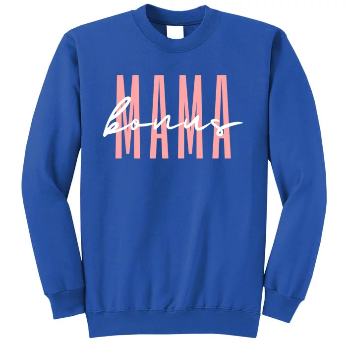 Bonus Mama Stepmom Step Mama Mother’S Day Gift Tall Sweatshirt