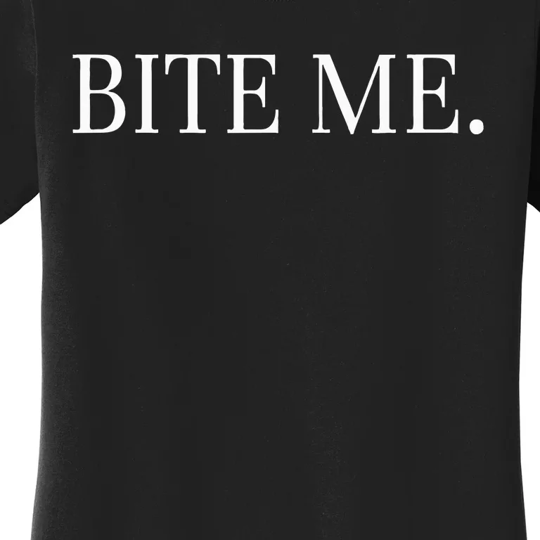 Bite Me Slogan Funny Women's T-Shirt