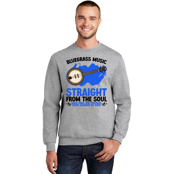 Bluegrass Music Straight From The Soul Tall Sweatshirt