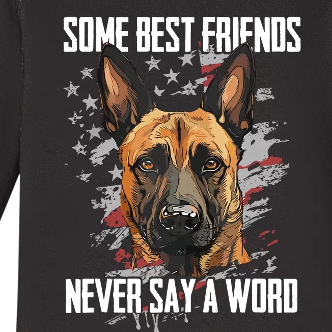 Belgian Malinois Some Best Friends Never Say A Word Baby Long Sleeve Bodysuit