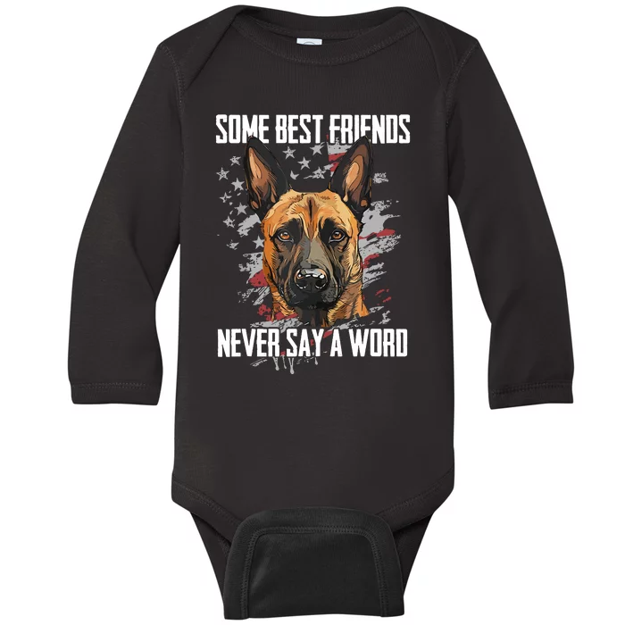 Belgian Malinois Some Best Friends Never Say A Word Baby Long Sleeve Bodysuit