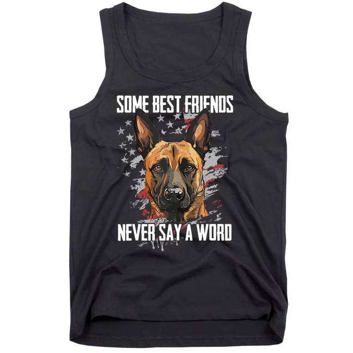 Belgian Malinois Some Best Friends Never Say A Word Tank Top