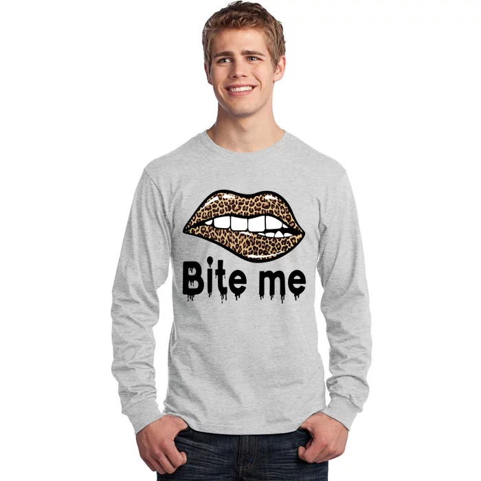 Bite Me S Bite Me Great Gift Leopard Lip Bite Me Gift Tall Long Sleeve T-Shirt