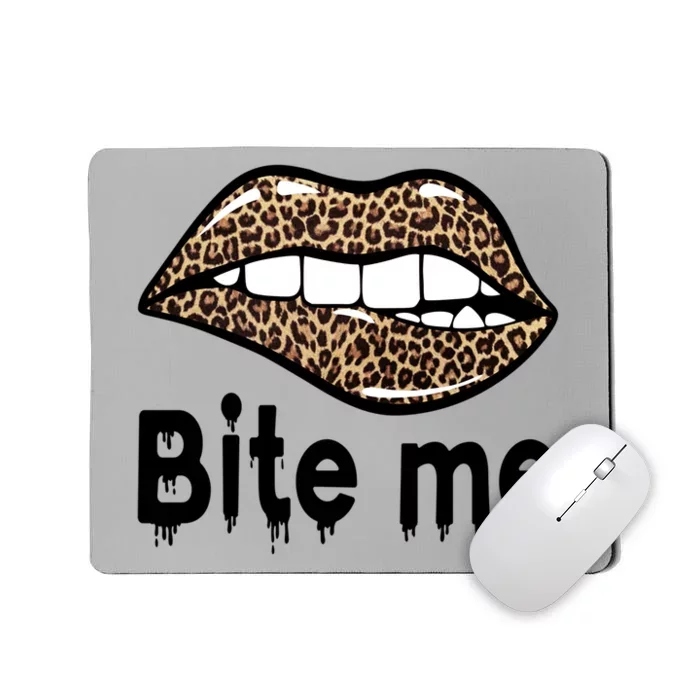 Bite Me S Bite Me Great Gift Leopard Lip Bite Me Gift Mousepad