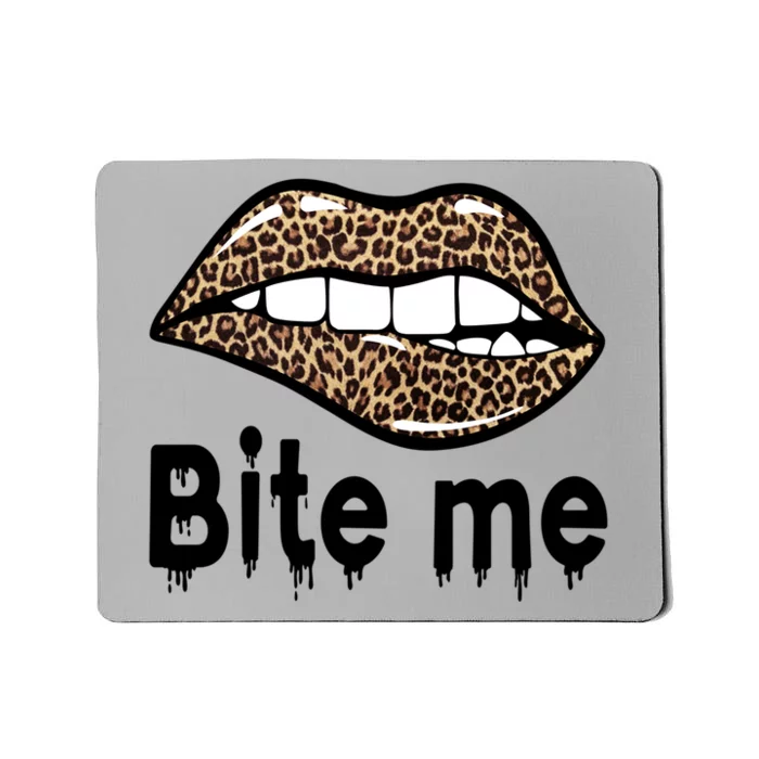 Bite Me S Bite Me Great Gift Leopard Lip Bite Me Gift Mousepad