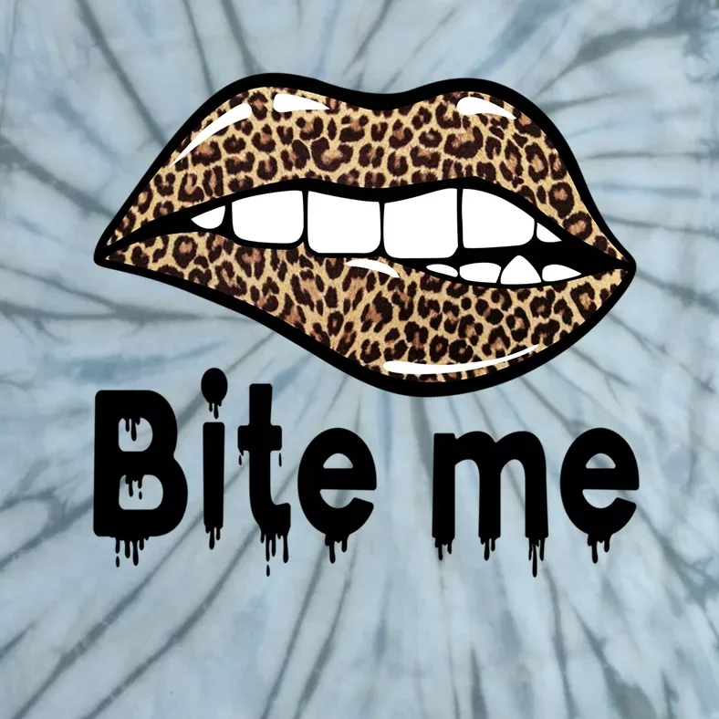 Bite Me S Bite Me Great Gift Leopard Lip Bite Me Gift Tie-Dye T-Shirt