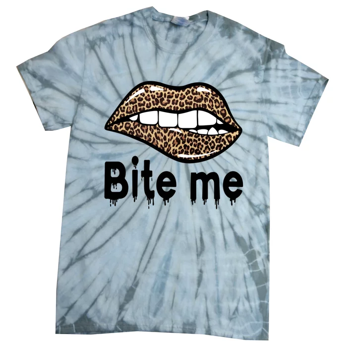 Bite Me S Bite Me Great Gift Leopard Lip Bite Me Gift Tie-Dye T-Shirt