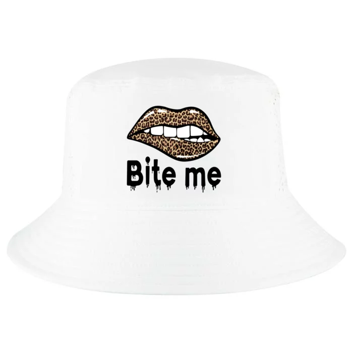 Bite Me S Bite Me Great Gift Leopard Lip Bite Me Gift Cool Comfort Performance Bucket Hat