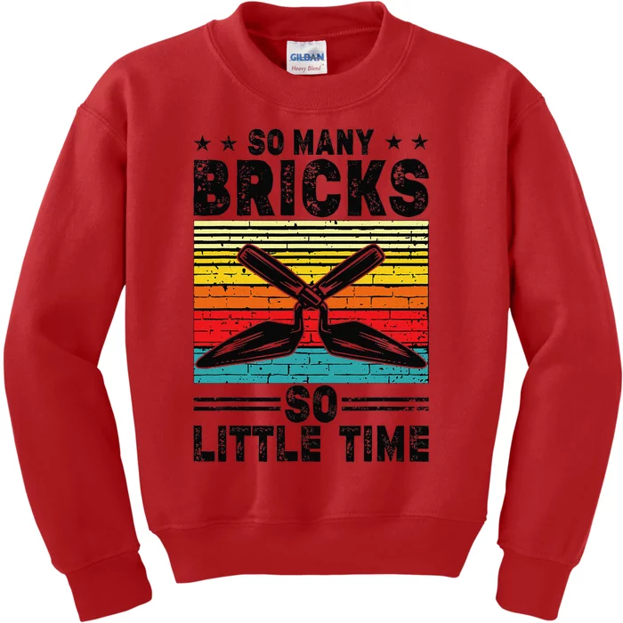 Brick Mason So Many Bricks So Little Time Brick Layer Kids Sweatshirt