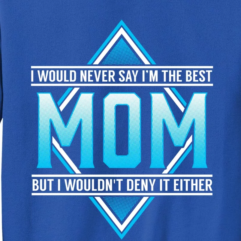 Best Mom Sarcastic Comt Meaningful Gift Tall Sweatshirt