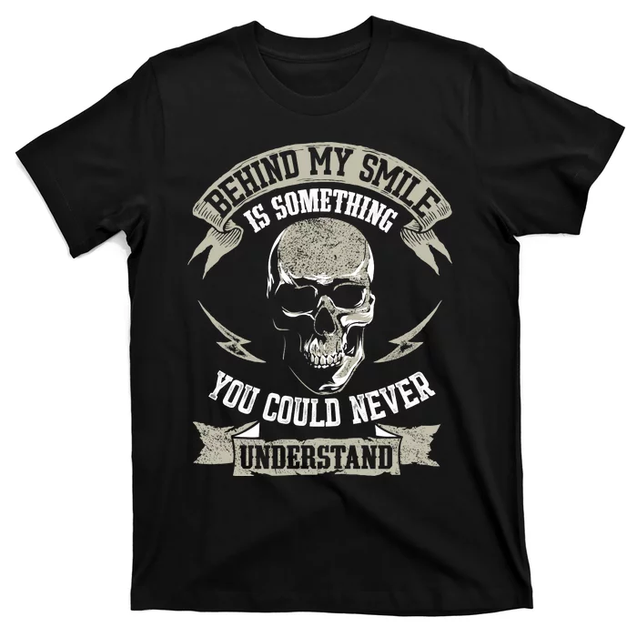 Behind My Smile Is Something You Could Never Understand T-Shirt