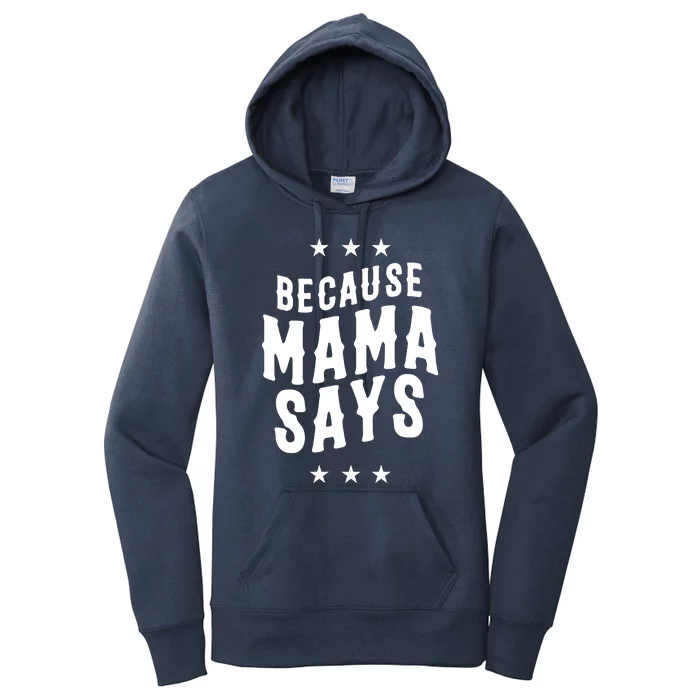 Because Mama Says Women's Pullover Hoodie