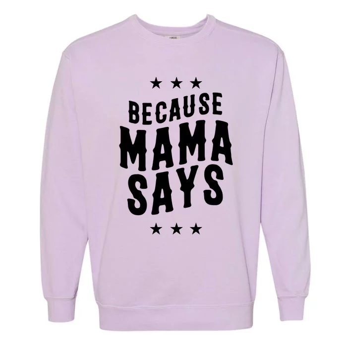 Because Mama Says Garment-Dyed Sweatshirt